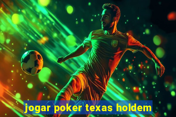 jogar poker texas holdem