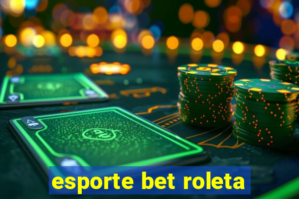 esporte bet roleta