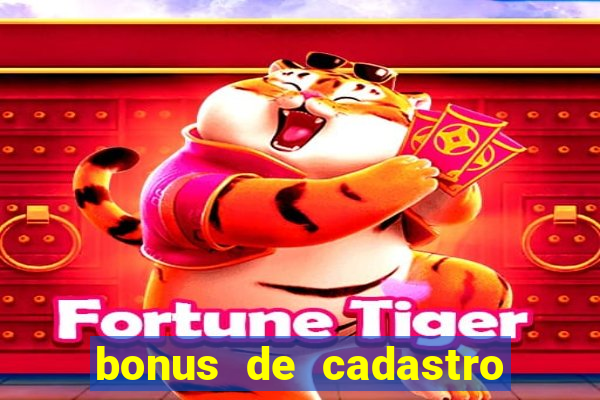 bonus de cadastro jogo do tigre