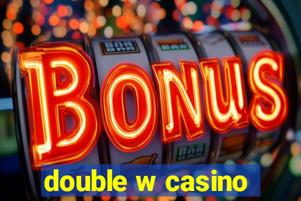 double w casino