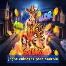 jogos chineses para android