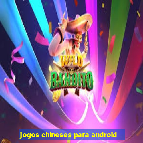 jogos chineses para android