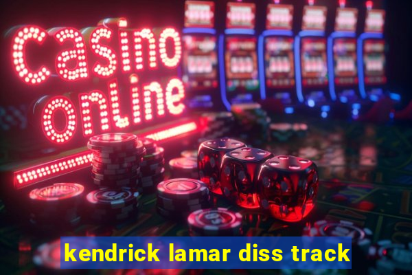 kendrick lamar diss track