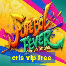 cris vip free