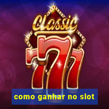 como ganhar no slot