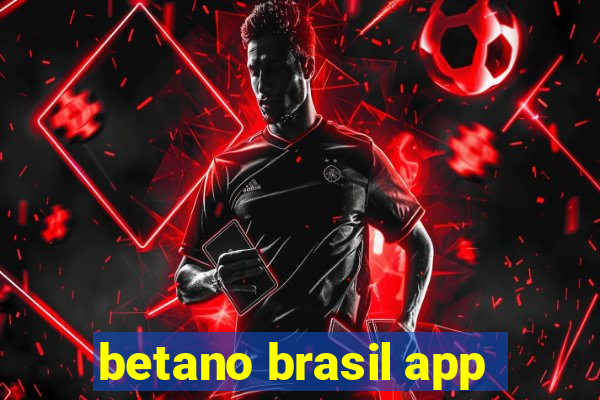 betano brasil app