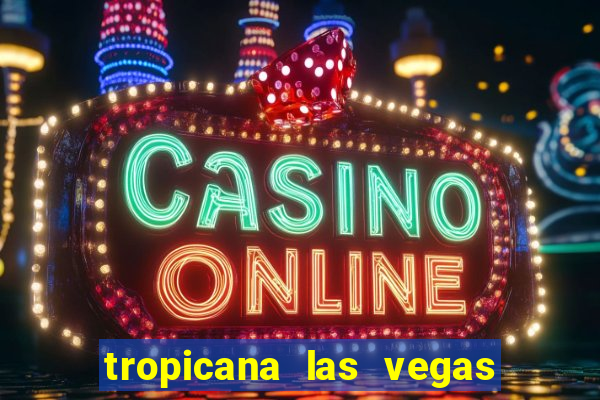 tropicana las vegas hotel and casino