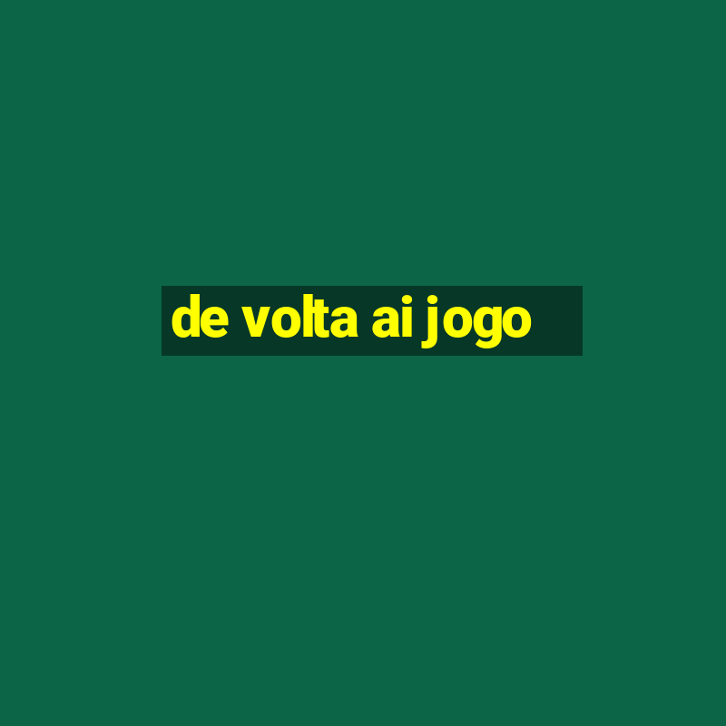 de volta ai jogo