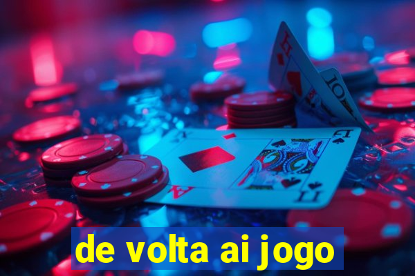 de volta ai jogo