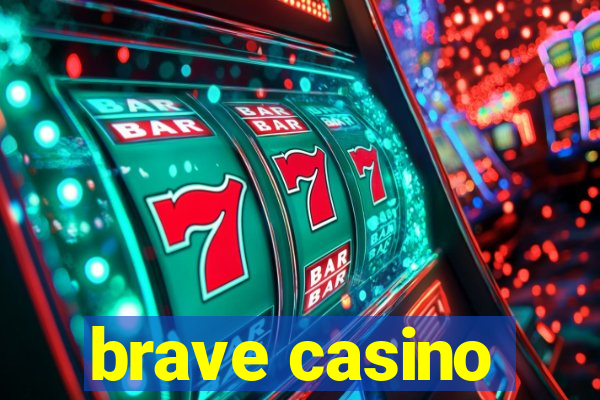 brave casino