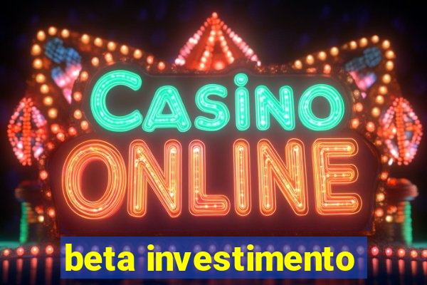 beta investimento