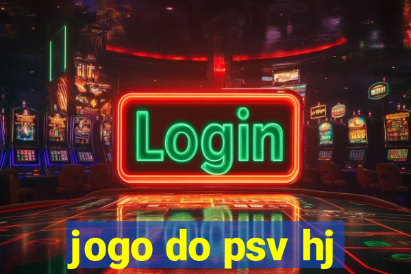 jogo do psv hj