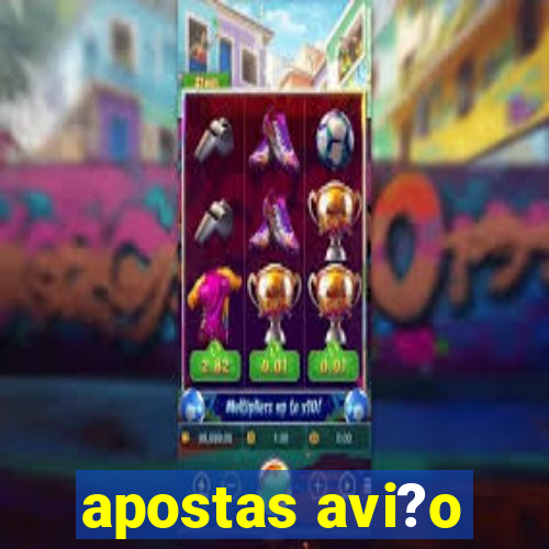 apostas avi?o