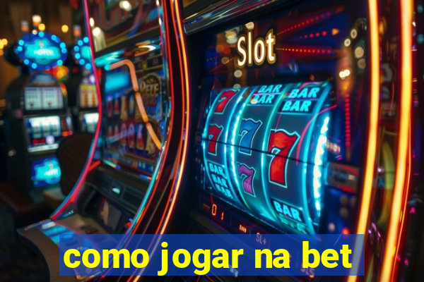 como jogar na bet