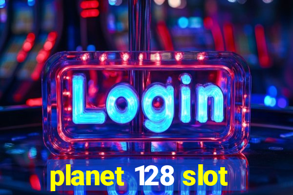 planet 128 slot