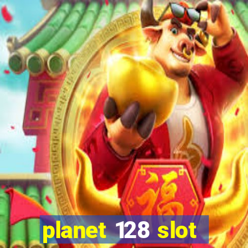 planet 128 slot