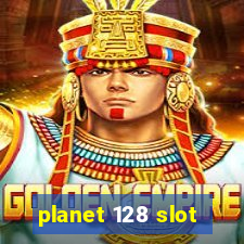 planet 128 slot