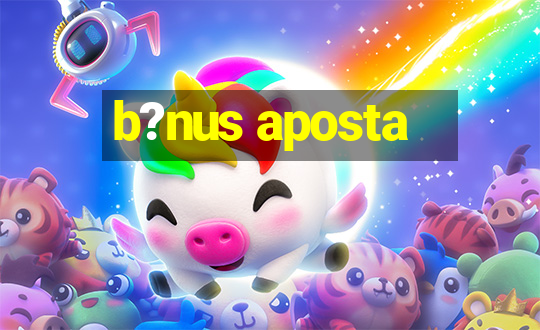 b?nus aposta