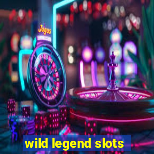 wild legend slots