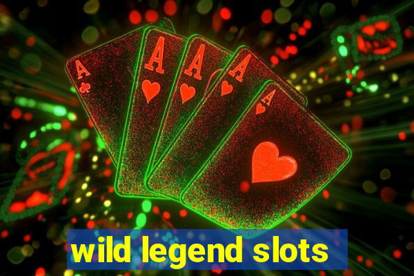 wild legend slots