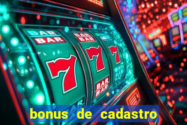 bonus de cadastro sem depósito