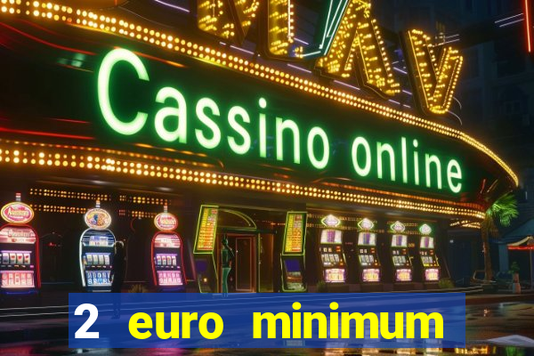 2 euro minimum deposit casinos ireland