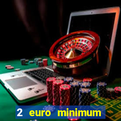 2 euro minimum deposit casinos ireland