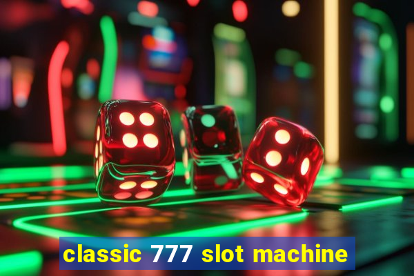 classic 777 slot machine