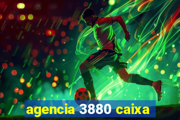 agencia 3880 caixa