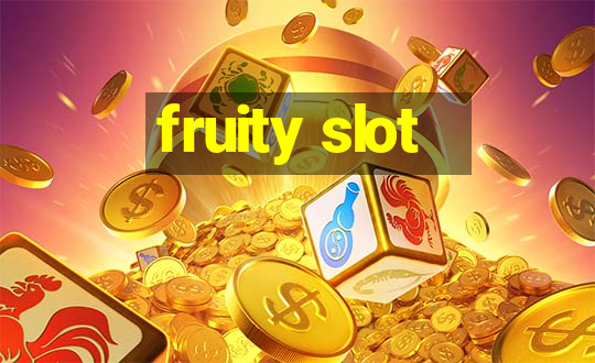 fruity slot