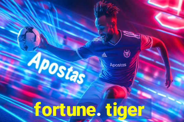 fortune. tiger