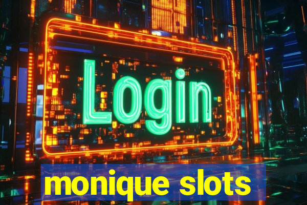 monique slots