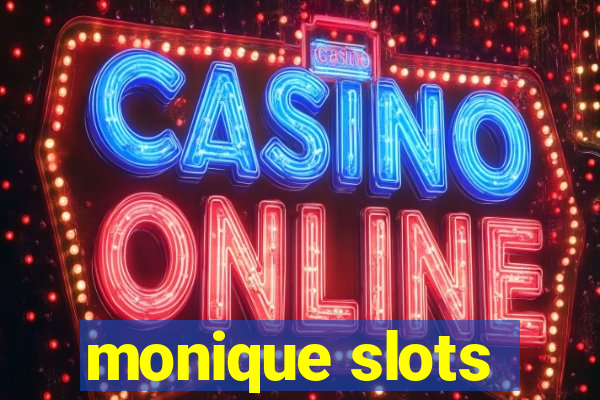 monique slots