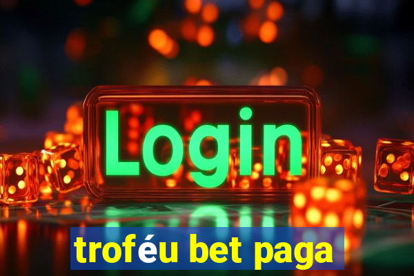 troféu bet paga