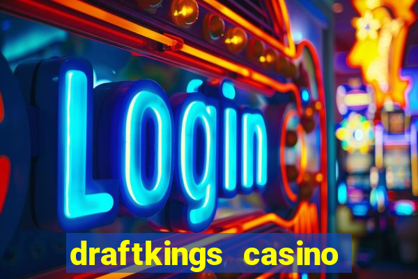 draftkings casino wv promo code