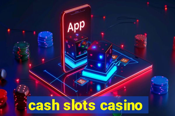 cash slots casino