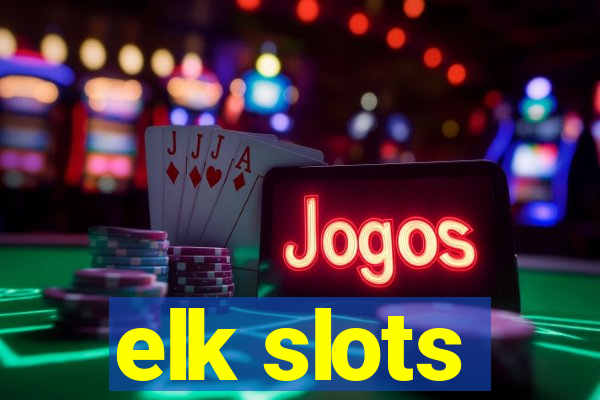 elk slots