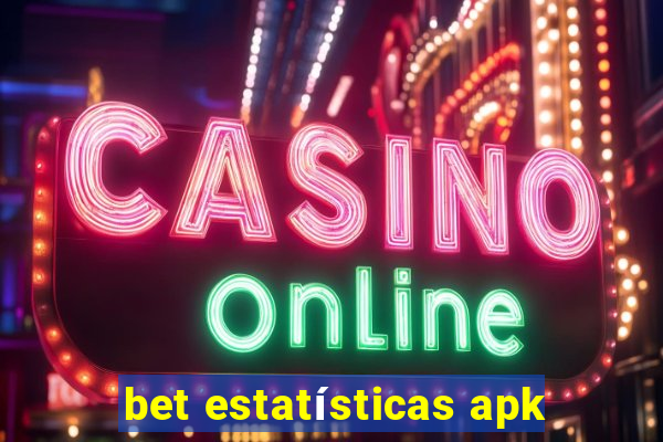 bet estatísticas apk