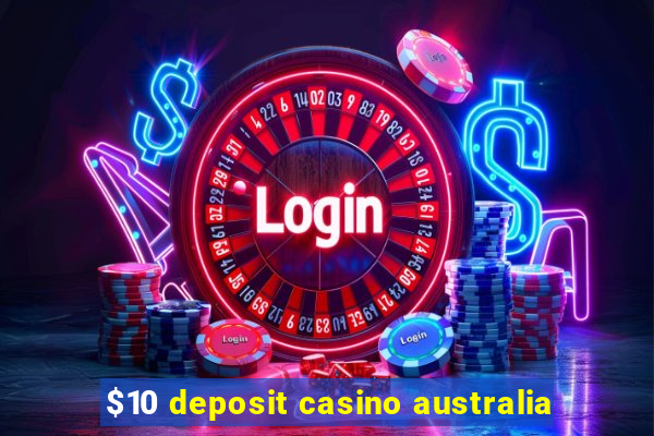 $10 deposit casino australia