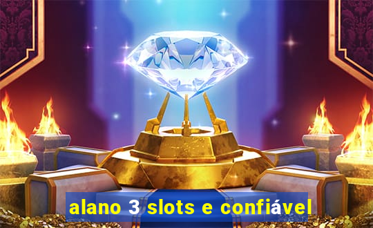 alano 3 slots e confiável