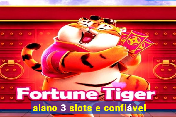 alano 3 slots e confiável