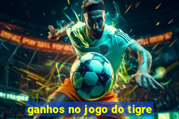 ganhos no jogo do tigre