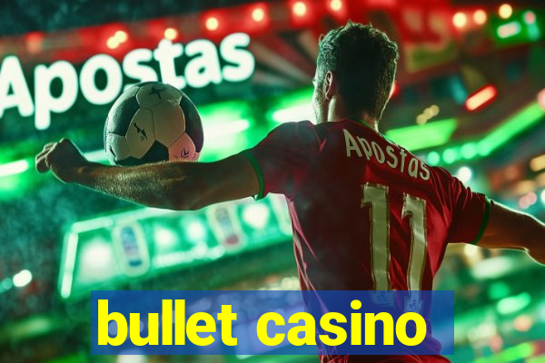 bullet casino