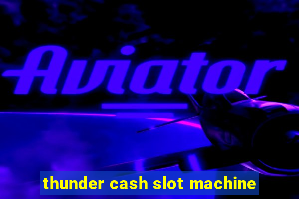 thunder cash slot machine