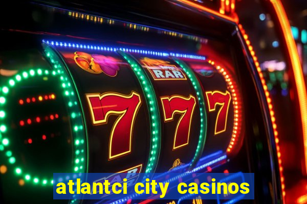 atlantci city casinos