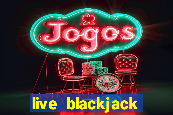 live blackjack online casino