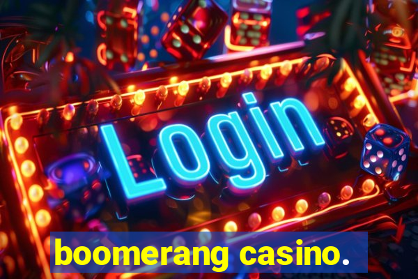 boomerang casino.