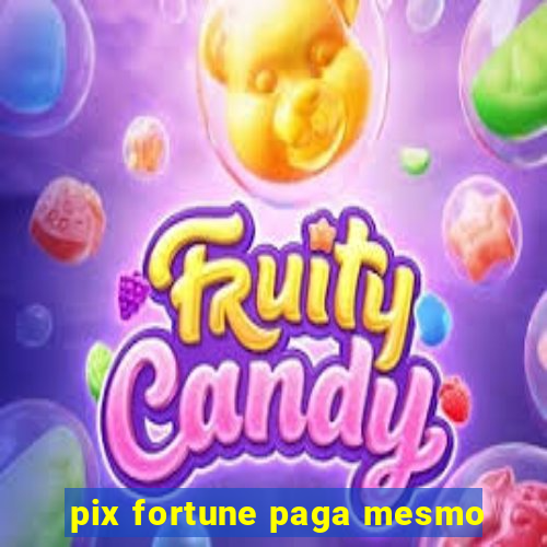 pix fortune paga mesmo