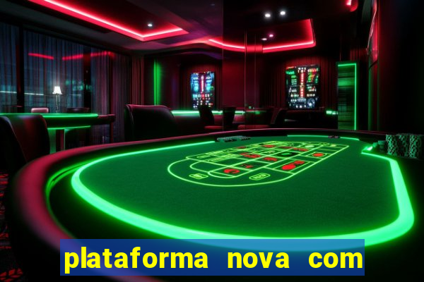 plataforma nova com bonus de cadastro sem deposito