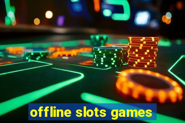 offline slots games